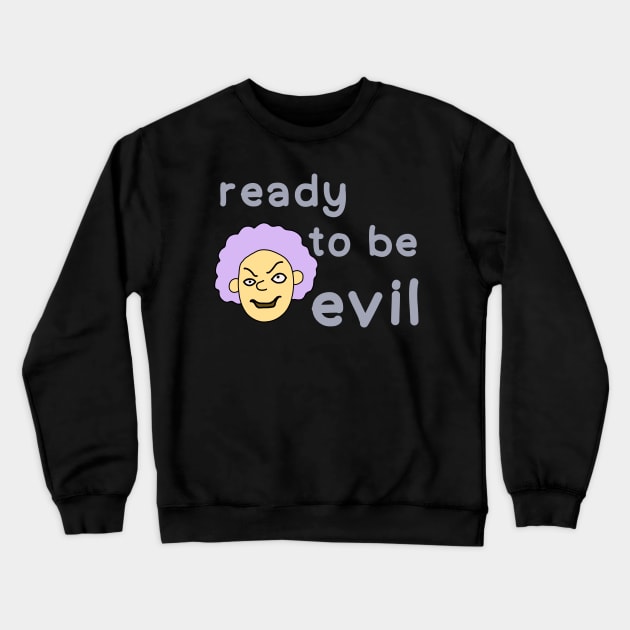Ready to be evil Crewneck Sweatshirt by IdinDesignShop
